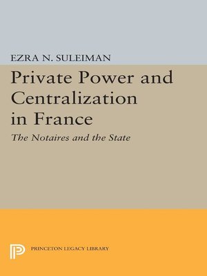 cover image of Private Power and Centralization in France